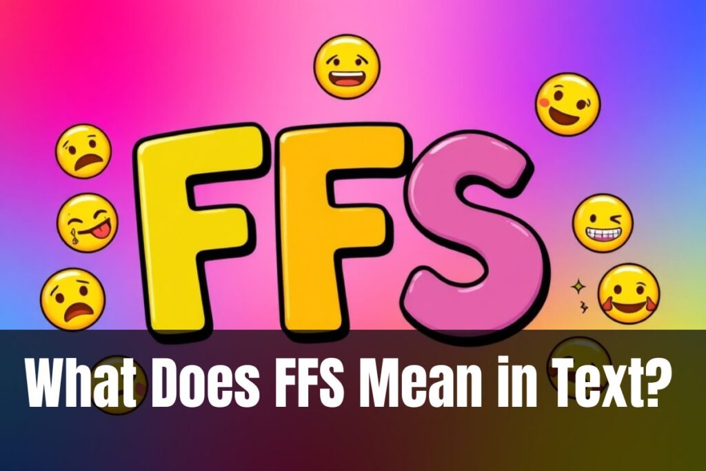 What Does FFS Mean in Text