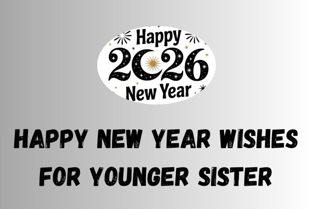 Happy New Year Wishes for Younger Sister
