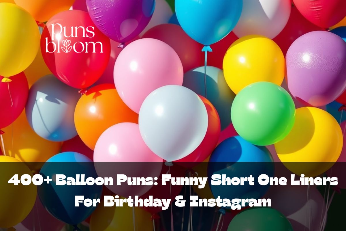 400+ Balloon Puns Funny Short One Liners For Birthday & Instagram