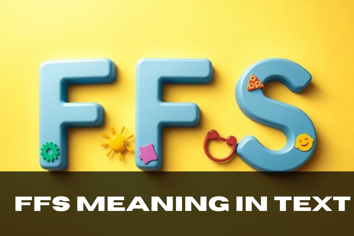 FFS Meaning in Text The Ultimate Guide to Modern Slang Explained Clearly 2026