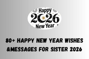 80+ Happy New Year Wishes &Messages for Sister 2026