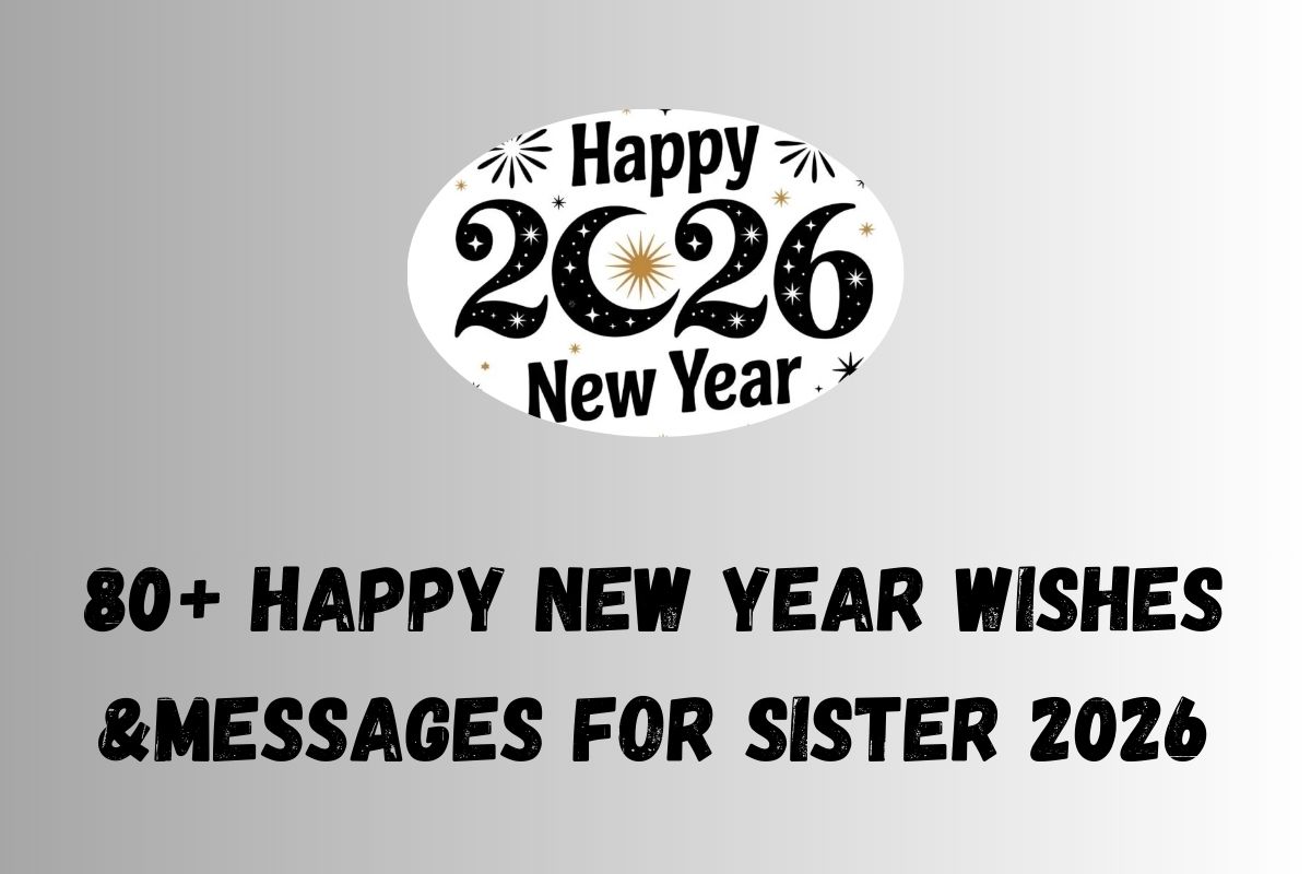 80+ Happy New Year Wishes &Messages for Sister 2026